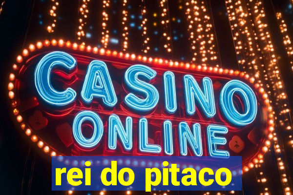 rei do pitaco